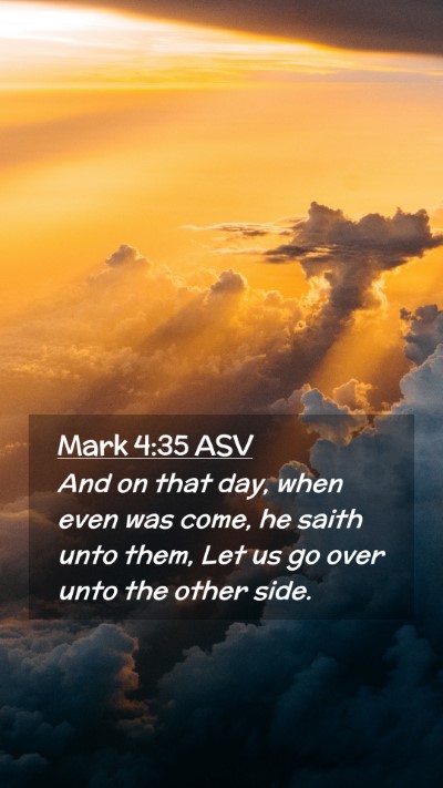 Picture 02 - Mark 4:35 ASV Mobile Phone Wallpaper - And on that day, when even was come, he saith - Mobile Bible Verse Wallpaper