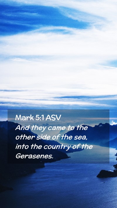 Picture 02 - Mark 5:1 ASV Mobile Phone Wallpaper - And they came to the other side of the sea, into - Mobile Bible Verse Wallpaper