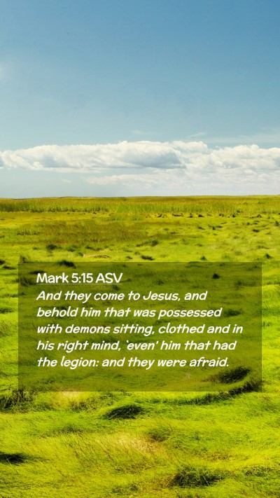 Picture 02 - Mark 5:15 ASV Mobile Phone Wallpaper - And they come to Jesus, and behold him that was - Mobile Bible Verse Wallpaper