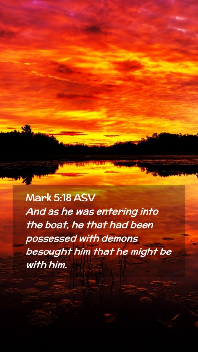 Picture 02 - Mark 5:18 ASV Mobile Phone Wallpaper - And as he was entering into the boat, he that had - Mobile Bible Verse Wallpaper