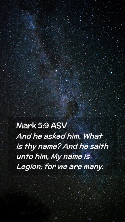 Picture 02 - Mark 5:9 ASV Mobile Phone Wallpaper - And he asked him, What is thy name? And he saith - Mobile Bible Verse Wallpaper