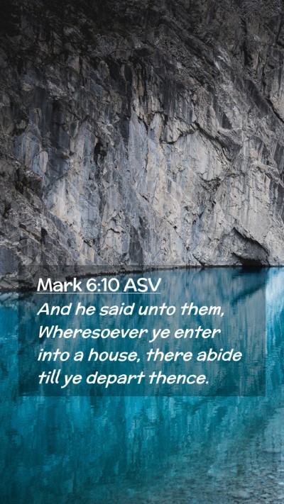 Picture 02 - Mark 6:10 ASV Mobile Phone Wallpaper - And he said unto them, Wheresoever ye enter into - Mobile Bible Verse Wallpaper