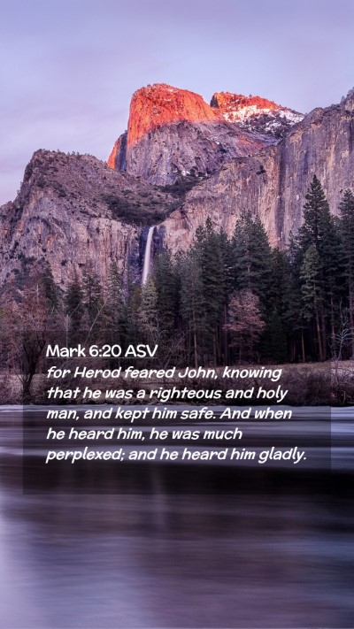 Picture 02 - Mark 6:20 ASV Mobile Phone Wallpaper - for Herod feared John, knowing that he was a - Mobile Bible Verse Wallpaper