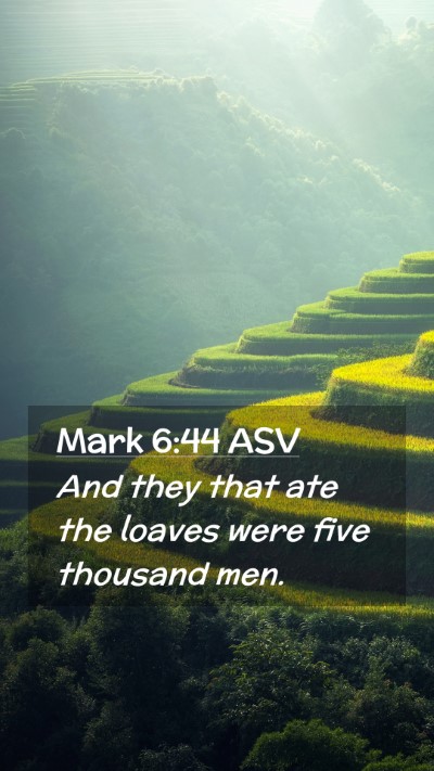 Picture 02 - Mark 6:44 ASV Mobile Phone Wallpaper - And they that ate the loaves were five thousand - Mobile Bible Verse Wallpaper