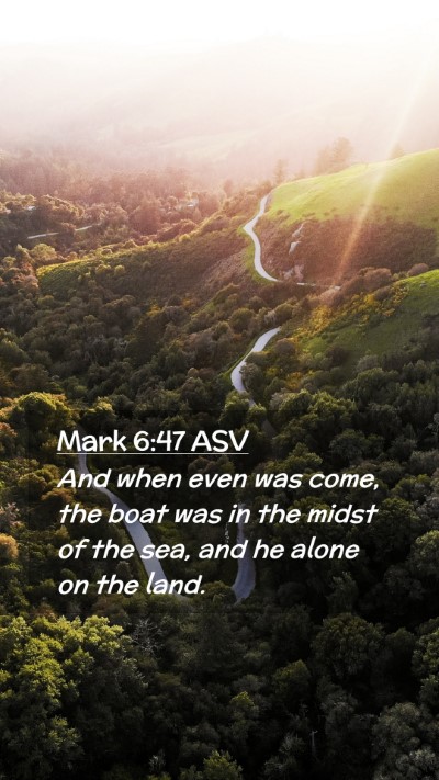 Picture 02 - Mark 6:47 ASV Mobile Phone Wallpaper - And when even was come, the boat was in the midst - Mobile Bible Verse Wallpaper