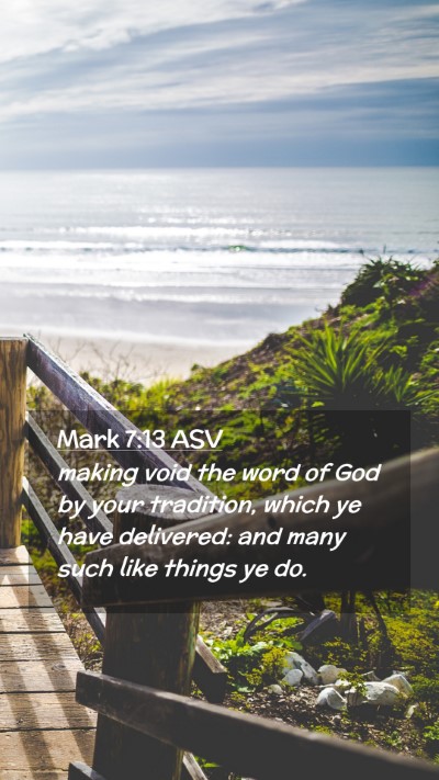 Picture 02 - Mark 7:13 ASV Mobile Phone Wallpaper - making void the word of God by your tradition, - Mobile Bible Verse Wallpaper