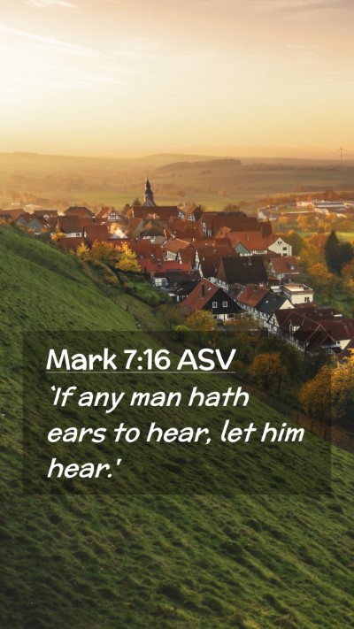 Picture 02 - Mark 7:16 ASV Mobile Phone Wallpaper - `If any man hath ears to hear, let him - Mobile Bible Verse Wallpaper