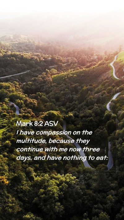 Picture 02 - Mark 8:2 ASV Mobile Phone Wallpaper - I have compassion on the multitude, because they - Mobile Bible Verse Wallpaper