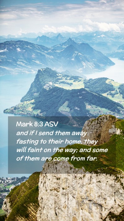 Picture 02 - Mark 8:3 ASV Mobile Phone Wallpaper - and if I send them away fasting to their home, - Mobile Bible Verse Wallpaper