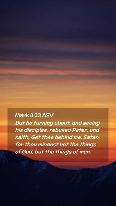 Picture 02 - Mark 8:33 ASV Mobile Phone Wallpaper - But he turning about, and seeing his disciples, - Mobile Bible Verse Wallpaper