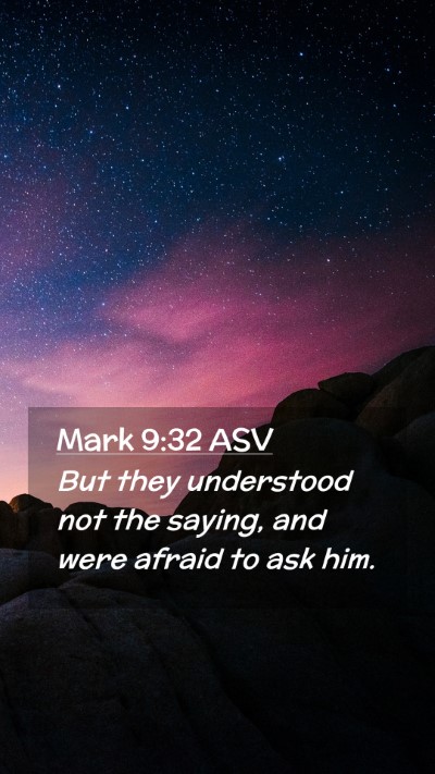 Picture 02 - Mark 9:32 ASV Mobile Phone Wallpaper - But they understood not the saying, and were - Mobile Bible Verse Wallpaper