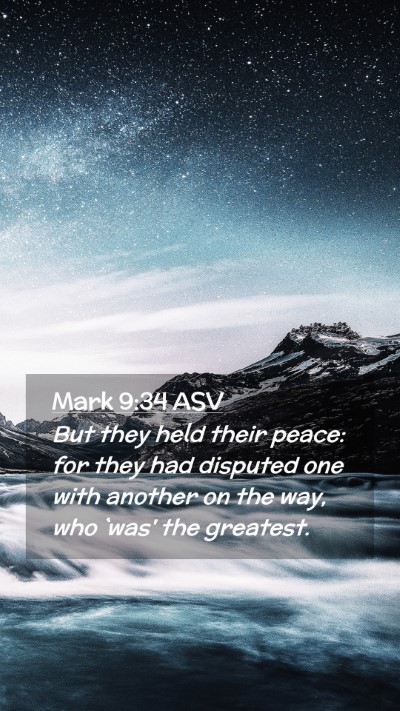 Picture 02 - Mark 9:34 ASV Mobile Phone Wallpaper - But they held their peace: for they had disputed - Mobile Bible Verse Wallpaper
