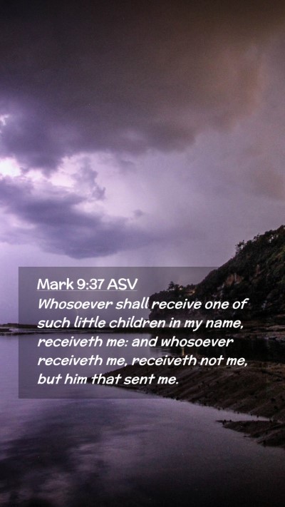 Picture 02 - Mark 9:37 ASV Mobile Phone Wallpaper - Whosoever shall receive one of such little - Mobile Bible Verse Wallpaper