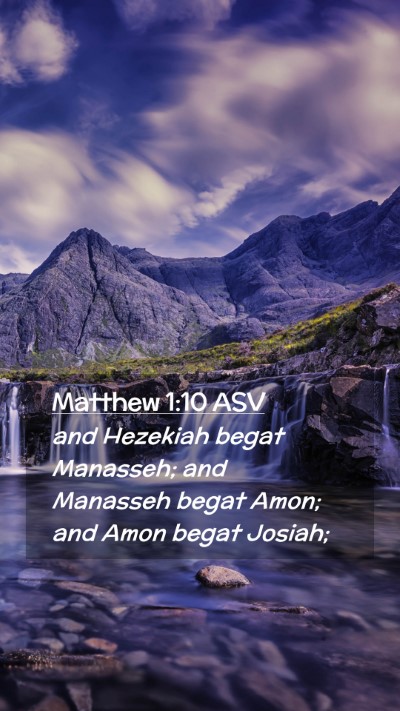 Picture 02 - Matthew 1:10 ASV Mobile Phone Wallpaper - and Hezekiah begat Manasseh; and Manasseh begat - Mobile Bible Verse Wallpaper