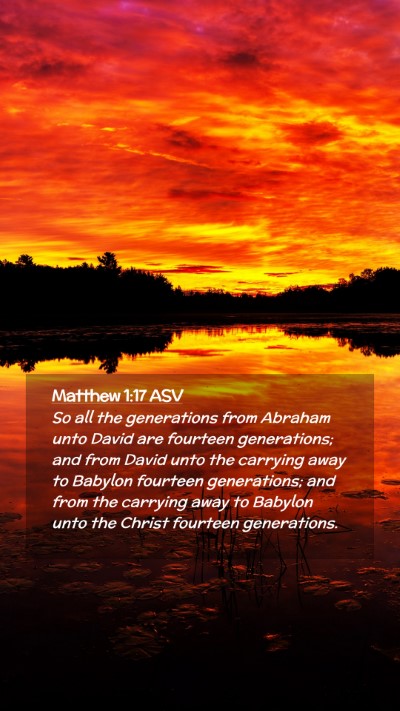 Picture 02 - Matthew 1:17 ASV Mobile Phone Wallpaper - So all the generations from Abraham unto David - Mobile Bible Verse Wallpaper