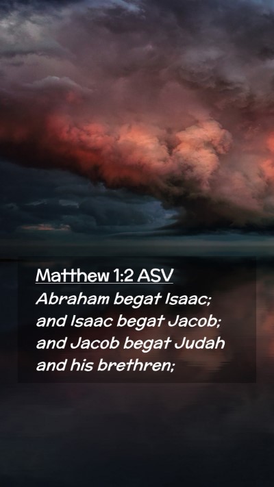 Picture 02 - Matthew 1:2 ASV Mobile Phone Wallpaper - Abraham begat Isaac; and Isaac begat Jacob; and - Mobile Bible Verse Wallpaper