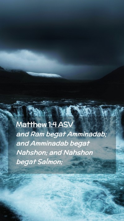 Picture 02 - Matthew 1:4 ASV Mobile Phone Wallpaper - and Ram begat Amminadab; and Amminadab begat - Mobile Bible Verse Wallpaper