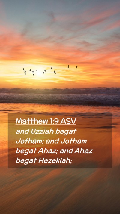 Picture 02 - Matthew 1:9 ASV Mobile Phone Wallpaper - and Uzziah begat Jotham; and Jotham begat Ahaz; - Mobile Bible Verse Wallpaper