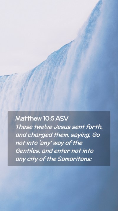 Picture 02 - Matthew 10:5 ASV Mobile Phone Wallpaper - These twelve Jesus sent forth, and charged them, - Mobile Bible Verse Wallpaper