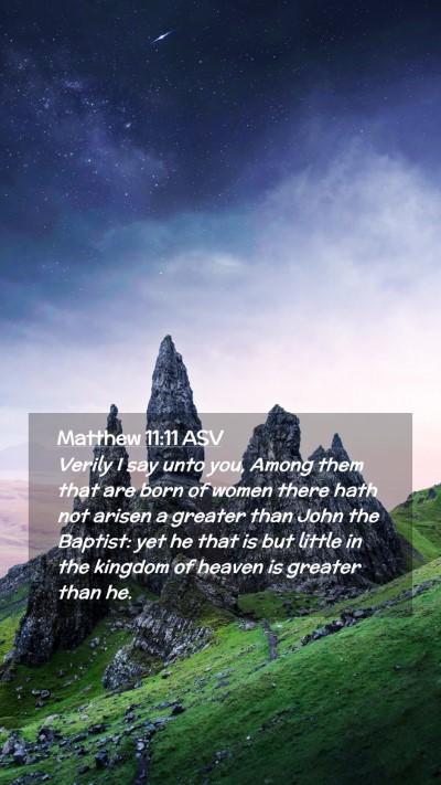 Picture 02 - Matthew 11:11 ASV Mobile Phone Wallpaper - Verily I say unto you, Among them that are born - Mobile Bible Verse Wallpaper