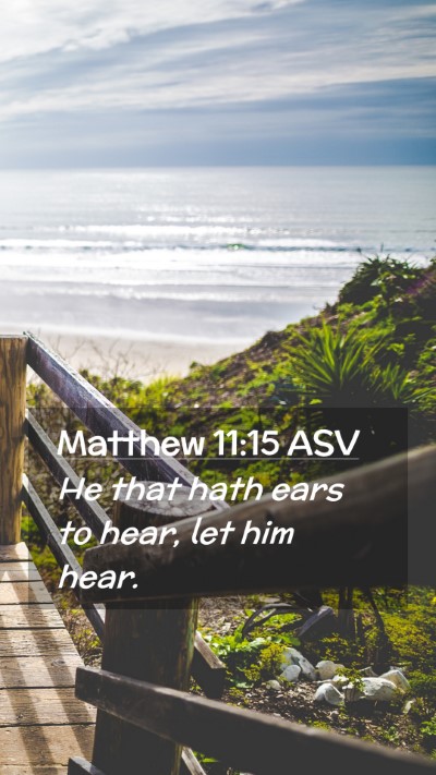 Picture 02 - Matthew 11:15 ASV Mobile Phone Wallpaper - He that hath ears to hear, let him - Mobile Bible Verse Wallpaper