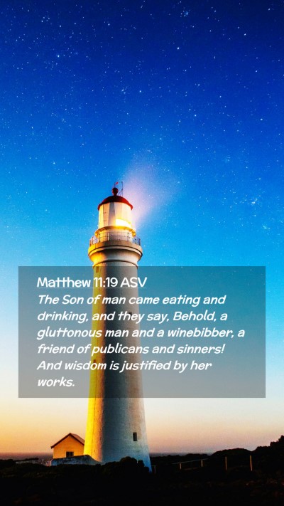 Picture 02 - Matthew 11:19 ASV Mobile Phone Wallpaper - The Son of man came eating and drinking, and they - Mobile Bible Verse Wallpaper