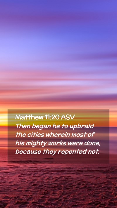 Picture 02 - Matthew 11:20 ASV Mobile Phone Wallpaper - Then began he to upbraid the cities wherein most - Mobile Bible Verse Wallpaper