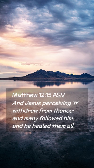 Picture 02 - Matthew 12:15 ASV Mobile Phone Wallpaper - And Jesus perceiving `it' withdrew from thence: - Mobile Bible Verse Wallpaper