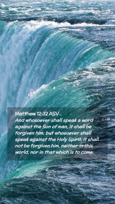 Picture 02 - Matthew 12:32 ASV Mobile Phone Wallpaper - And whosoever shall speak a word against the Son - Mobile Bible Verse Wallpaper