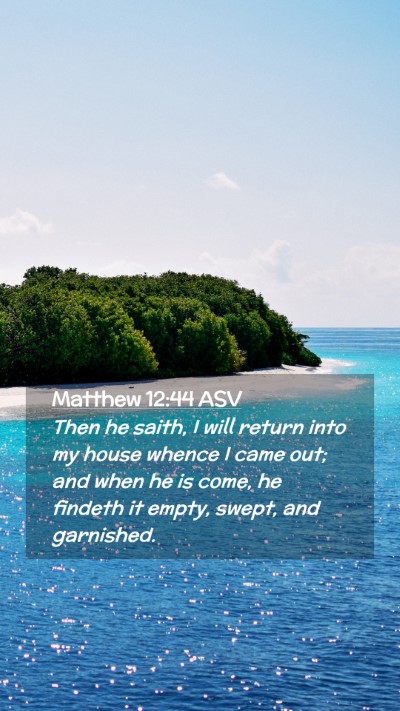 Picture 02 - Matthew 12:44 ASV Mobile Phone Wallpaper - Then he saith, I will return into my house whence - Mobile Bible Verse Wallpaper