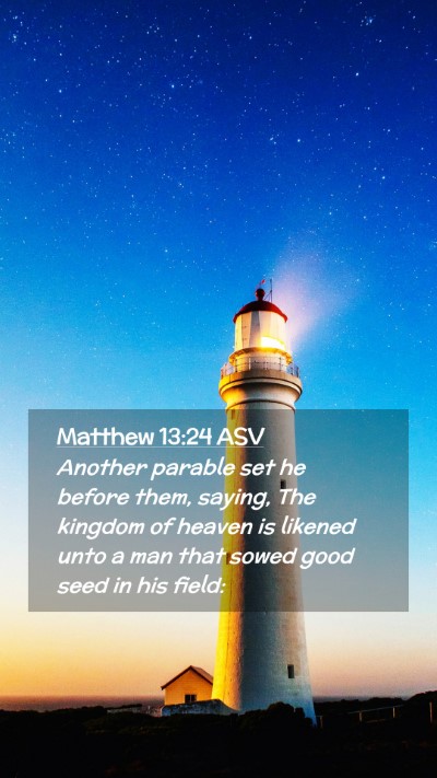 Picture 02 - Matthew 13:24 ASV Mobile Phone Wallpaper - Another parable set he before them, saying, The - Mobile Bible Verse Wallpaper