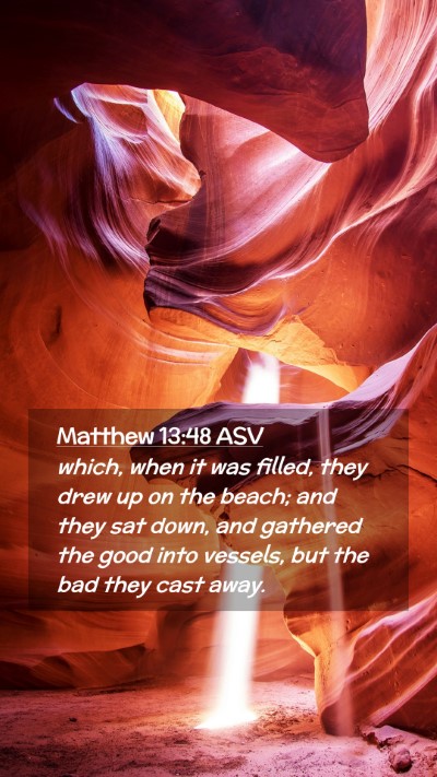 Picture 02 - Matthew 13:48 ASV Mobile Phone Wallpaper - which, when it was filled, they drew up on the - Mobile Bible Verse Wallpaper