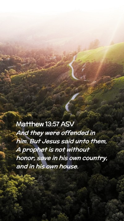 Picture 02 - Matthew 13:57 ASV Mobile Phone Wallpaper - And they were offended in him. But Jesus said - Mobile Bible Verse Wallpaper