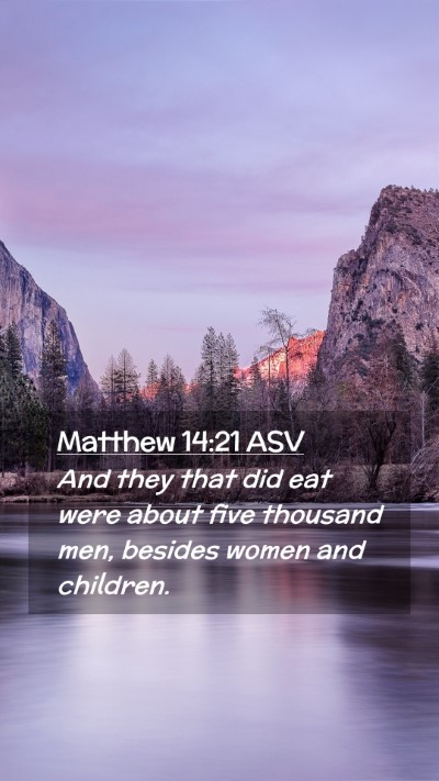 Picture 02 - Matthew 14:21 ASV Mobile Phone Wallpaper - And they that did eat were about five thousand - Mobile Bible Verse Wallpaper