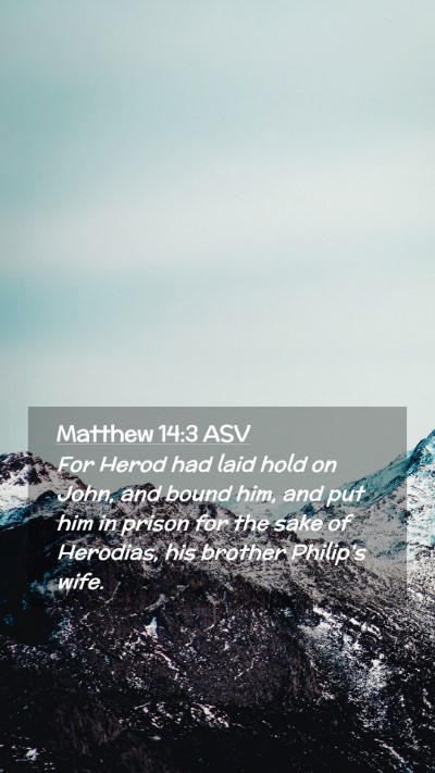 Picture 02 - Matthew 14:3 ASV Mobile Phone Wallpaper - For Herod had laid hold on John, and bound him, - Mobile Bible Verse Wallpaper