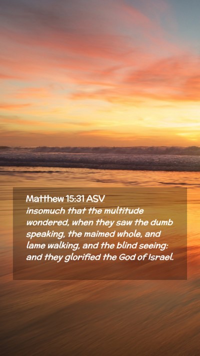 Picture 02 - Matthew 15:31 ASV Mobile Phone Wallpaper - insomuch that the multitude wondered, when they - Mobile Bible Verse Wallpaper
