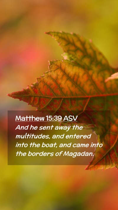 Picture 02 - Matthew 15:39 ASV Mobile Phone Wallpaper - And he sent away the multitudes, and entered into - Mobile Bible Verse Wallpaper