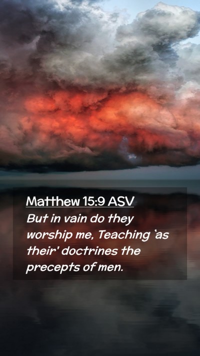 Picture 02 - Matthew 15:9 ASV Mobile Phone Wallpaper - But in vain do they worship me, Teaching `as - Mobile Bible Verse Wallpaper