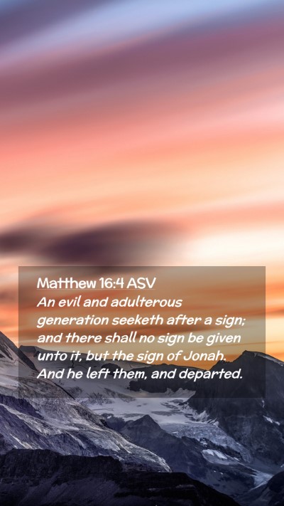 Picture 02 - Matthew 16:4 ASV Mobile Phone Wallpaper - An evil and adulterous generation seeketh after a - Mobile Bible Verse Wallpaper