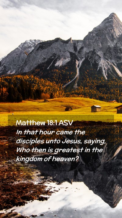 Picture 02 - Matthew 18:1 ASV Mobile Phone Wallpaper - In that hour came the disciples unto Jesus, - Mobile Bible Verse Wallpaper