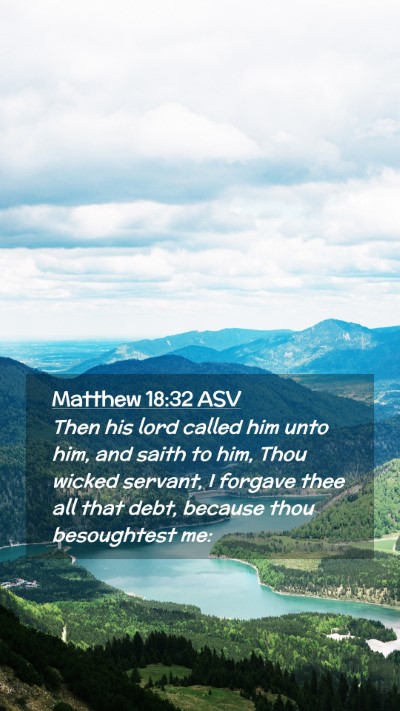 Picture 02 - Matthew 18:32 ASV Mobile Phone Wallpaper - Then his lord called him unto him, and saith to - Mobile Bible Verse Wallpaper