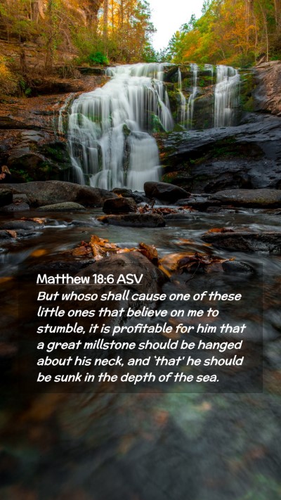 Picture 02 - Matthew 18:6 ASV Mobile Phone Wallpaper - But whoso shall cause one of these little ones - Mobile Bible Verse Wallpaper