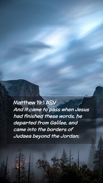 Picture 02 - Matthew 19:1 ASV Mobile Phone Wallpaper - And it came to pass when Jesus had finished these - Mobile Bible Verse Wallpaper