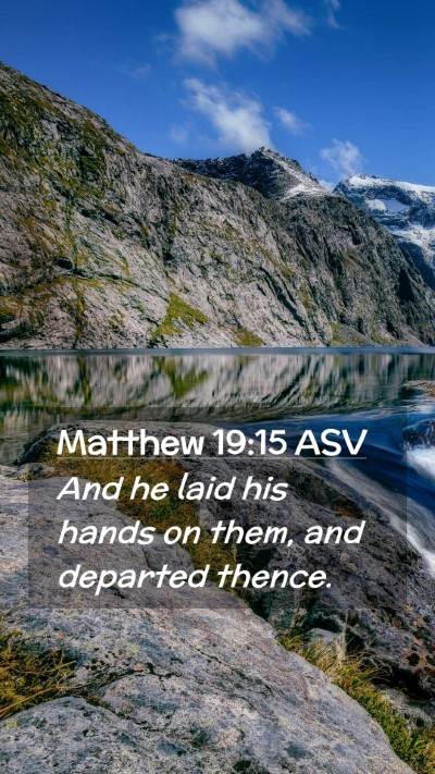 Picture 02 - Matthew 19:15 ASV Mobile Phone Wallpaper - And he laid his hands on them, and departed - Mobile Bible Verse Wallpaper