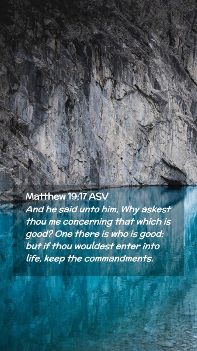 Picture 02 - Matthew 19:17 ASV Mobile Phone Wallpaper - And he said unto him, Why askest thou me - Mobile Bible Verse Wallpaper