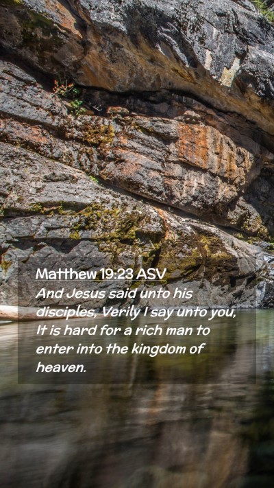 Picture 02 - Matthew 19:23 ASV Mobile Phone Wallpaper - And Jesus said unto his disciples, Verily I say - Mobile Bible Verse Wallpaper