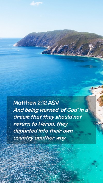 Picture 02 - Matthew 2:12 ASV Mobile Phone Wallpaper - And being warned `of God' in a dream that they - Mobile Bible Verse Wallpaper