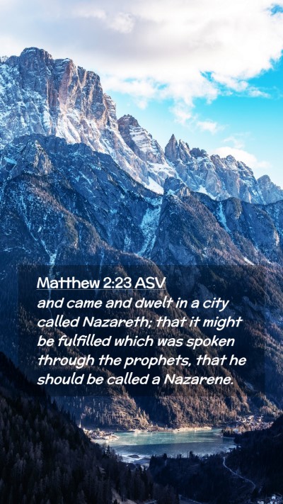 Picture 02 - Matthew 2:23 ASV Mobile Phone Wallpaper - and came and dwelt in a city called Nazareth; - Mobile Bible Verse Wallpaper