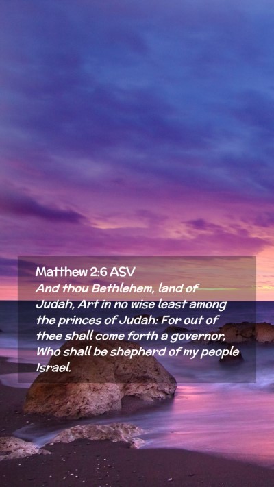 Picture 02 - Matthew 2:6 ASV Mobile Phone Wallpaper - And thou Bethlehem, land of Judah, Art in no wise - Mobile Bible Verse Wallpaper