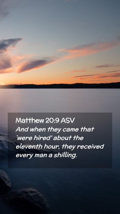 Picture 02 - Matthew 20:9 ASV Mobile Phone Wallpaper - And when they came that `were hired' about the - Mobile Bible Verse Wallpaper